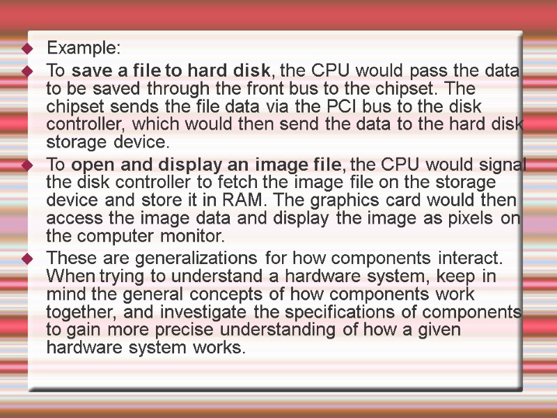 Example: To save a file to hard disk, the CPU would pass the data
